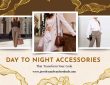 Day to Night Accessories That Transform Your 2025 Look